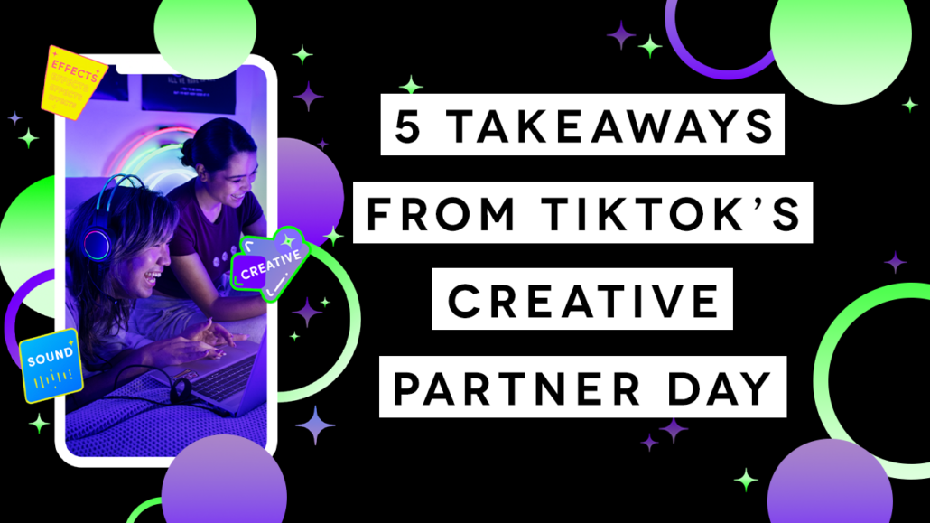5 Takeaways from TikTok Partner Day